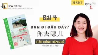 HSK 1| BÀI 4 - BẠN ĐI ĐÂU ĐẤY | Tự học tiếng Trung Hán ngữ quyển 1