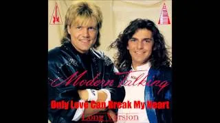 Modern Talking - Only Love Can Break My Heart  Long Version