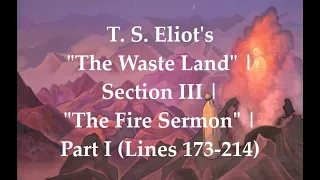 T. S. Eliot's "The Waste Land" | Section III | "The Fire Sermon" Part I (Lines 173-214)