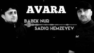 Sadiq Hemzeyev & Babek Nur - Avara 2022 [Official Audio]