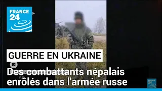 Guerre en Ukraine : des combattants népalais dans l'armée russe • FRANCE 24