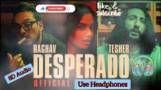 Raghav - Desperado Feat. Tesher , 8D Audio , Use Headphones.