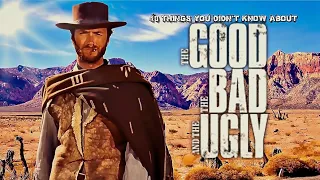 10 Things You Didn't Know About Good, Bad, & The Ugly