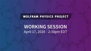 Wolfram Physics Project: Working Session Friday, Apr. 17, 2020 [Spin & Charge | Part 1]
