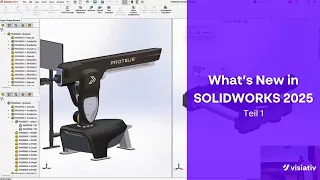 What’s New SOLIDWORKS 2025  - Teil 1