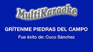 Grítenme Piedras Del Campo - Multikaraoke - Fue Éxito De Cuco Sánchez