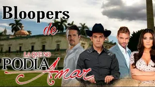 Bloopers de La Que No Podía Amar