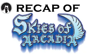 Recap of Skies of Arcadia (RECAPitation)