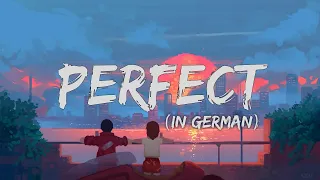 Perfect (In German) (auf Deutsch) Lyrics