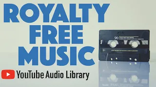 🎶 YouTube Audio Library  - Royalty FREE Music For Podcasts and Videos