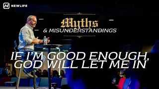 If I'm Good Enough, God will let me in Heaven || Pastor Mike Hilson || Myths & Misunderstandings