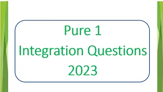 Pure 1 - Integration -Past Papers 2023