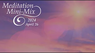 Meditation Mini-Mix: April 26, 2024