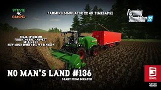 No Man's Land/#136/Final Episode!!/Finishing The Harvest/Selling Up/FS22 4K Timelapse