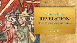 The Synagogue of Satan: Revelation 2: 9-12 — Lesson 12 (Series 1)