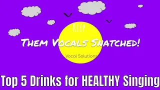 Top 5 drinks for HEALTHY singing - KTVS Solutions - Vocal Techniques for Beginners
