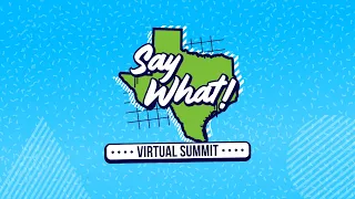 2022 Say What! Virtual Summit