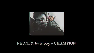 NEONI & burnboy - CHAMPION (slowed)