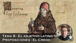 El adjetivo latino (II). Preposiciones. El Credo - Materna Vox Ecclesiae 8