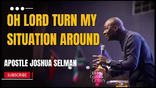 Oh Lord Turn My Situation Around (MIDNIGHT PRAYER) - Apostle Joshua Selman