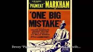 You Seen My Wife — Dewey "Pigmeat" Markham
