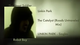 Linkin Park- The Catalyst (Roads Untraveled Mix) @thestreetsoldier962