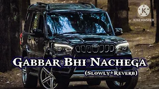 Gabbar Bhi Nachega Slowed Reverb Song #gabbar #song #lofi #lofimusic #lofisong #scorpio #youtube