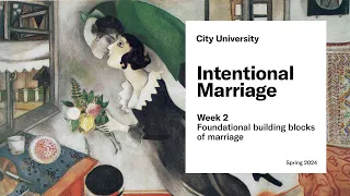 Intentional Marriage: Week 2 - Foundational building blocks of marriage