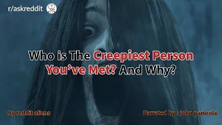 Who is The Creepiest Person You've Met? And Why? - r/AskReddit