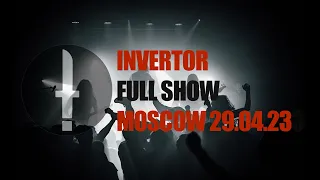 Invertor Full show // Москва  29.04.23