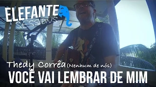 ELEFANTE SESSIONS | Thedy Corrêa (Nenhum de Nós) - Você vai lembrar de mim