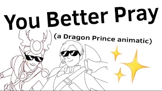 You Better Pray - A Dragon Prince Animatic