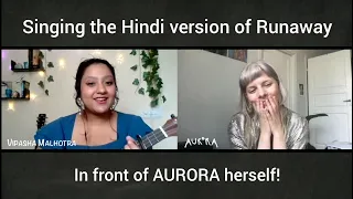 I sang the Hindi version of Runaway for AURORA herself! (chit-chat & fangirling)