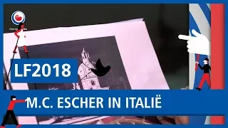 LF2018: Kunstenaar M.C. Escher vond inspiratie in Italië