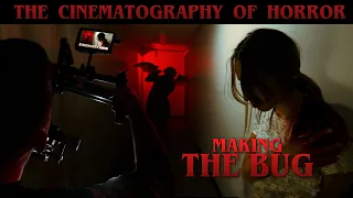 The Cinematography of Horror: Making The BUG