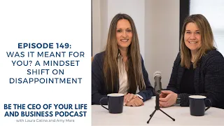 Episode 149: Was it Meant for You? A Mindset Shift on Disappointment