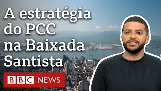 PCC: por que litoral de São Paulo se tornou importante para facção?