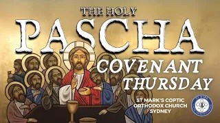 Holy Pascha Of Covenant Thursday 02/05/2024