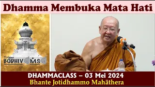 03/05/24 - Dhamma Membuka Mata Hati - Oleh: Bhante Jotidhammo Mahāthera