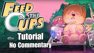 Feed The Cups - Tutorial - No Commentary (Early Access)