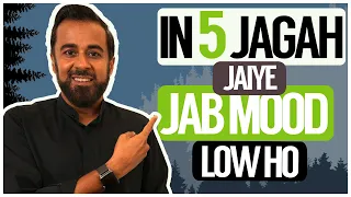 In 5 jagah jaiye jab mood low ho