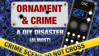 Ornament & Crime - DIY Built and Issues - Eurorack Modular Synth