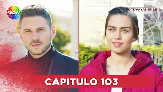 No Te Vayas Sin Mi | Capitulo 103 - HD