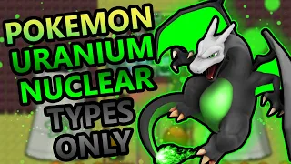 Can You Beat Pokemon Uranium With Only Nuclear Types? (Banned Pokemon Fan Game)