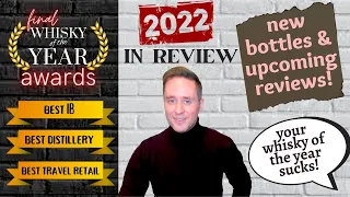 Final Awards of 2022 | Reaction to my Whisky of the Year | Upcoming Bottle Reviews & MORE!