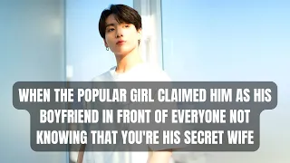 (REQUESTED) WHEN THE POPULAR GIRL CLAIMED HIM AS HIS BOYFRIEND IN FRONT OF EVERYONE NOT KNOWING THAT