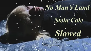 Slowed - No Man’s Land - Stela Cole