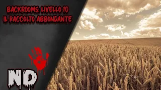 Backrooms -  Livello 10 - Il Raccolto Abbondante