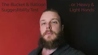 Test your suggestibility - Bucket and Balloon / Heavy and Light Hands Suggestibility Test