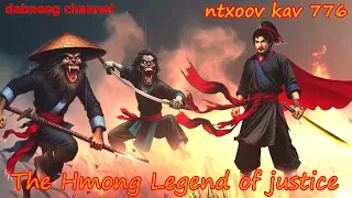 Ntxoov kav The Hmong Legend Part 776 - Ob Txiv Tub Tsov Cuam - Sword fighter for justice